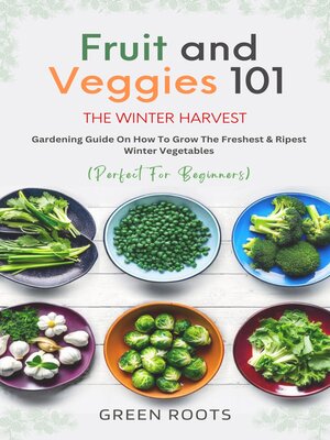 cover image of Fruit and Veggies 101  the Winter Harvest